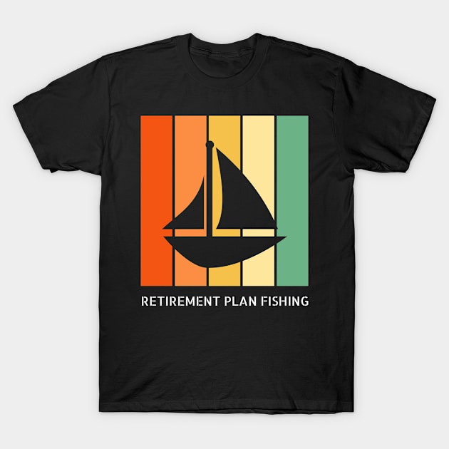 Retirement Plan Fishing Funny Fishing T-Shirt by Yourex